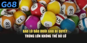 Bao Lô Đầu Đuôi Go8 – Bí Quyết Trúng Lớn Không Thể Bỏ Lỡ
